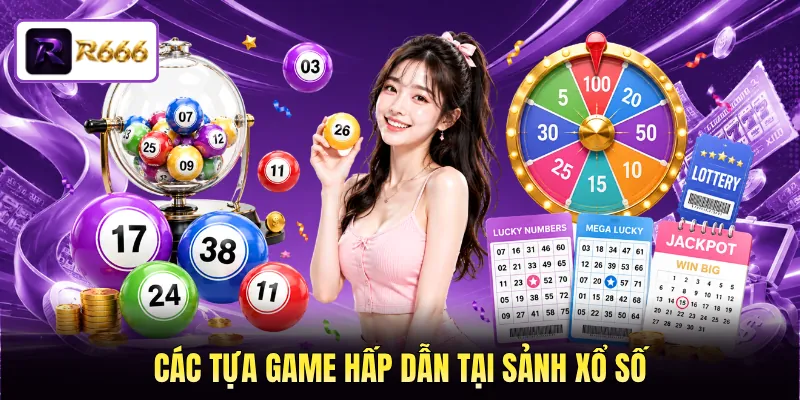 Các tựa game hấp dẫn tại sảnh xổ số