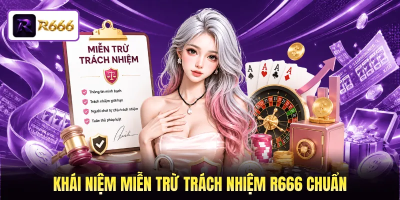 Khái niệm miễn trừ trách nhiệm R666 chuẩn