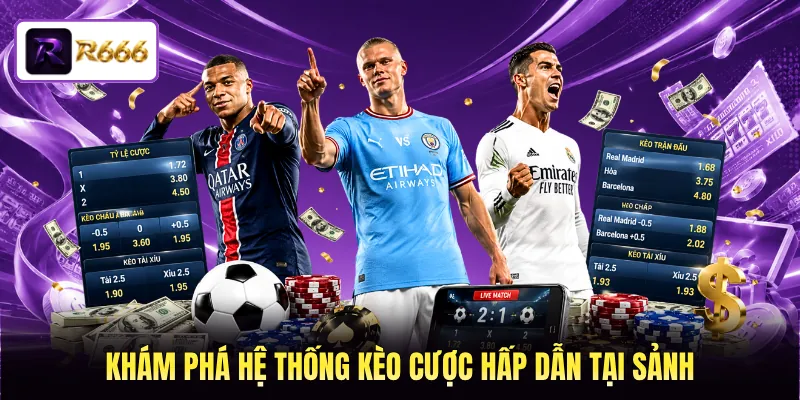 Khám phá hệ thống kèo cược hấp dẫn tại sảnh