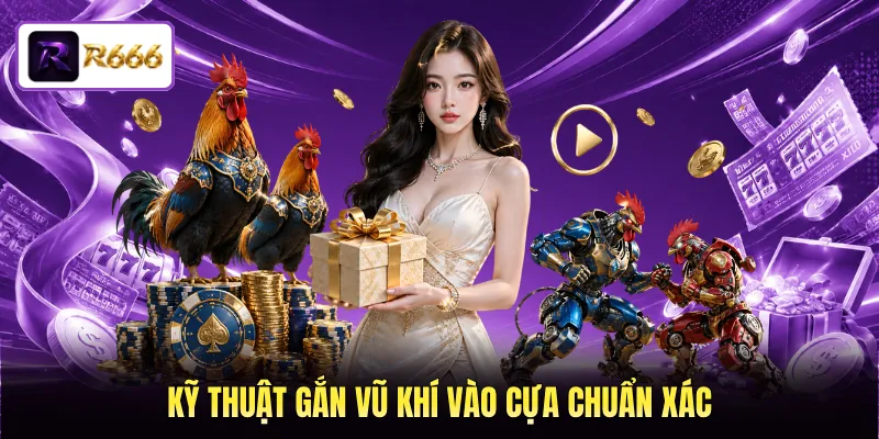 Kỹ thuật gắn vũ khí vào cựa chuẩn xác